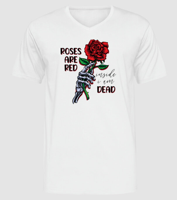Roses are red inside I am dead  minta fehér pólón