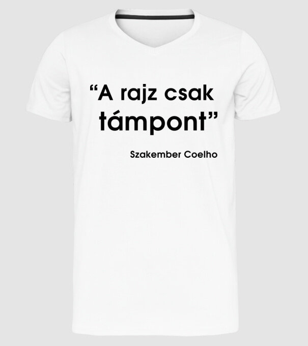 A rajz csak támpont - Szakember Coelho minta fehér pólón