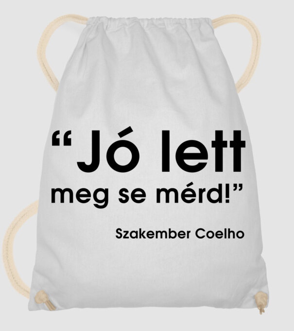 Jó lett, meg se mérd - Szakember Coelho minta fehér pólón