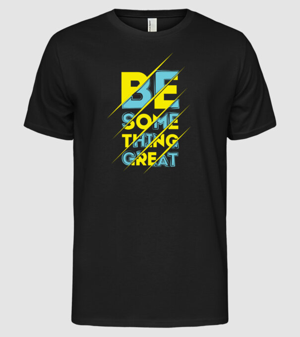 Be Something Great minta fekete pólón