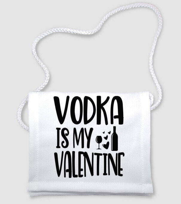 Vodka Is My Valentine - A vodka az én Valentinom minta fehér pólón