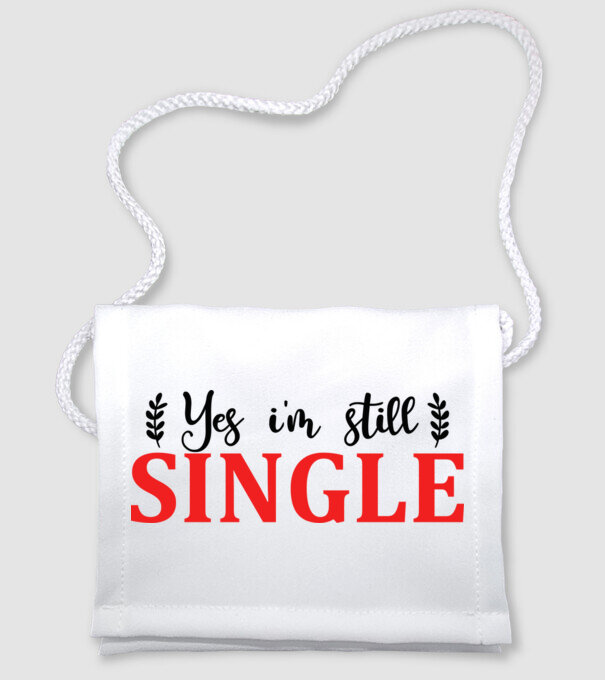 Yes I'm Still Single - Igen, még mindig szingli vagyok minta fehér pólón