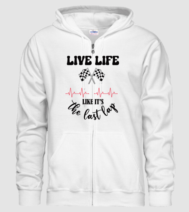 Live life like it's the last lap - Éld úgy az életet, mintha az utolsó kör lenne! minta fehér pólón