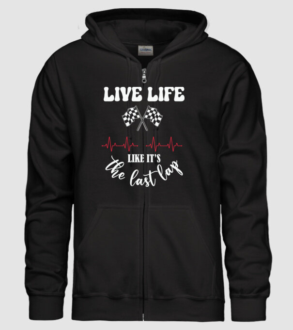 Live life like it's the last lap - Éld úgy az életet, mintha az utolsó kör lenne! minta fekete pólón