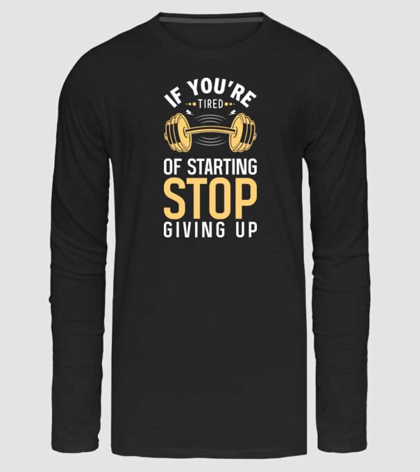 If You're Tired Of Starting Stop Giving Up minta fekete pólón