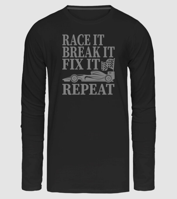 Race it, Break it, Fix it, Repeat - Versenyezz vele, törd meg, javítsd, Ismétlés minta fekete pólón