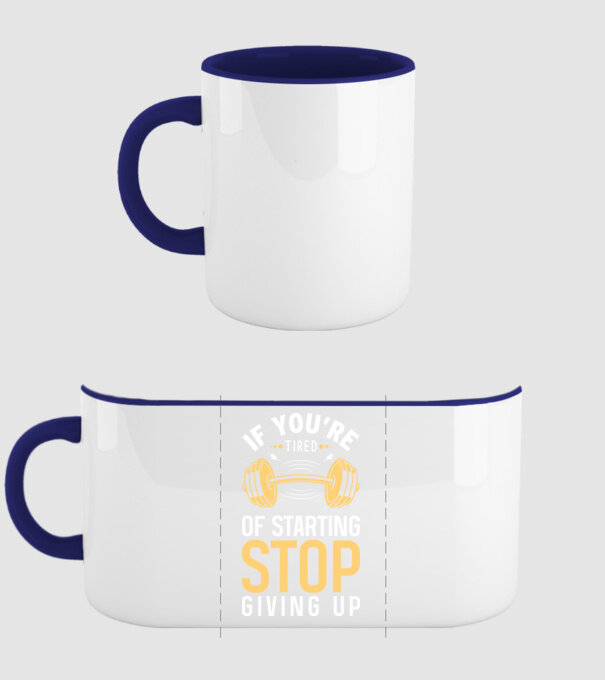 If You're Tired Of Starting Stop Giving Up minta sötétkék pólón