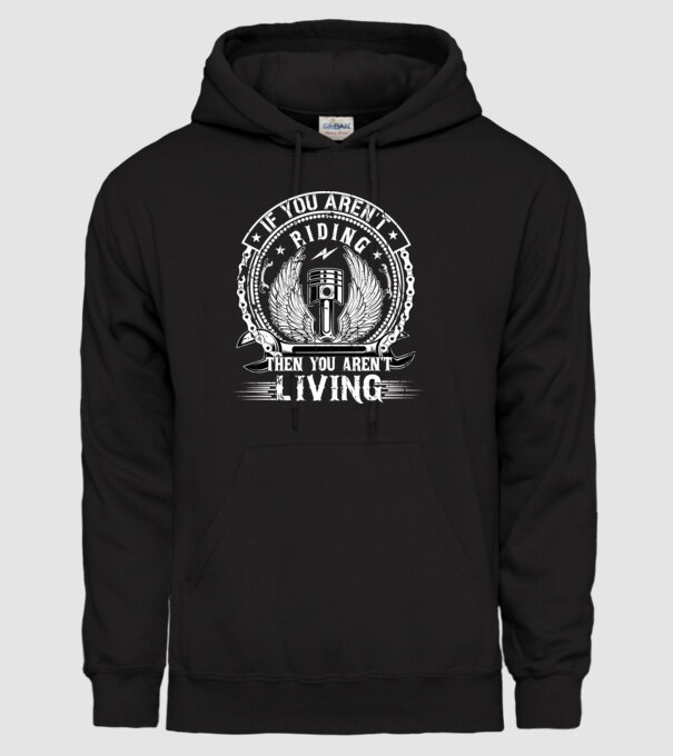 If you aren't riding then you aren't living - Ha nem lovagolsz, akkor nem élsz minta fekete pólón