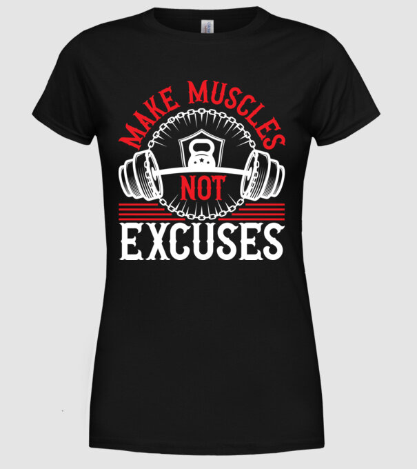 Make Muscles Not Excuses - Csinálj izmokat, ne kifogásokat minta fekete pólón