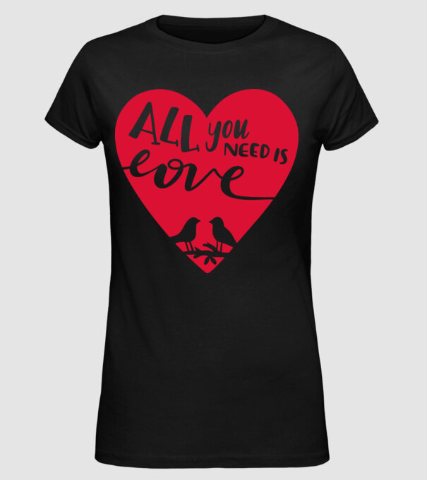 All you need is Love - Csak a Szeretetre van szükséged minta fekete pólón