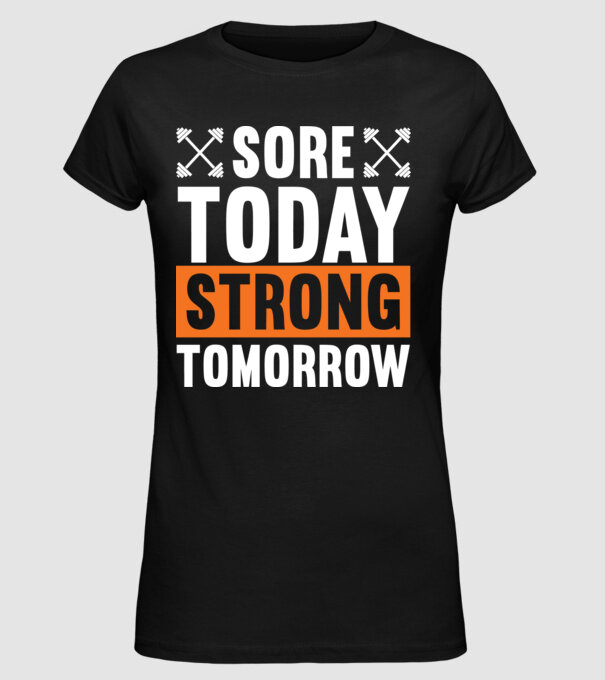 Sore Today Strong Tomorrow minta fekete pólón
