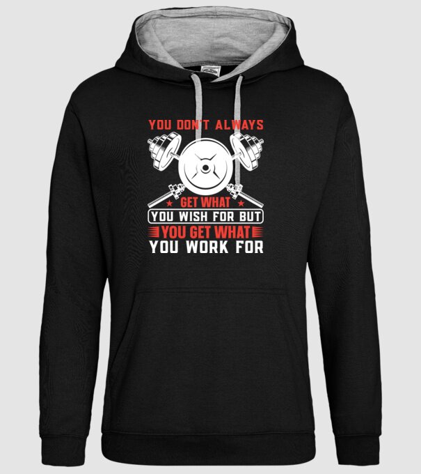 You Don't Always Get What You Wish For But You Get What You Work For minta fekete pólón