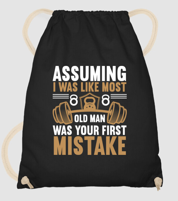 Assuming I Was Like Most Old Man Was Your First Mistake minta fekete pólón