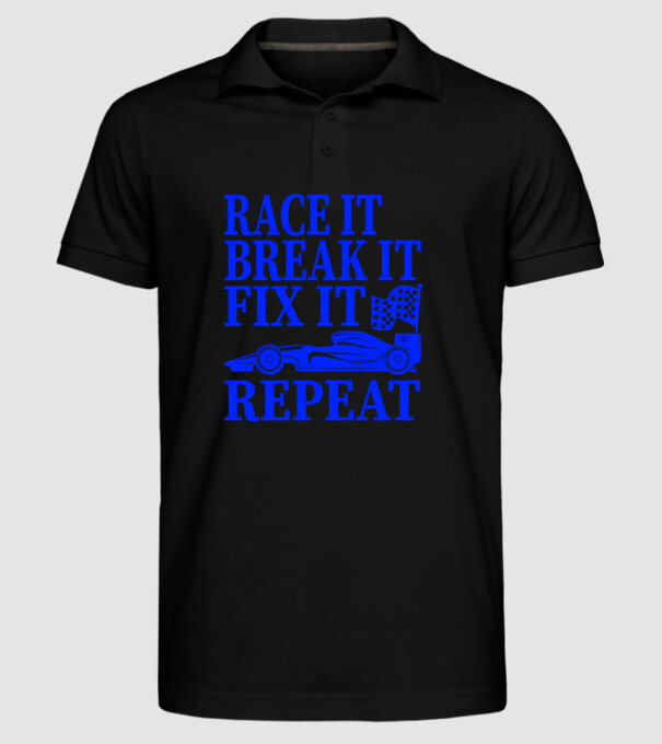 Race it, Break it, Fix it, Repeat - Versenyezz vele, törd meg, javítsd, Ismétlés minta fekete pólón