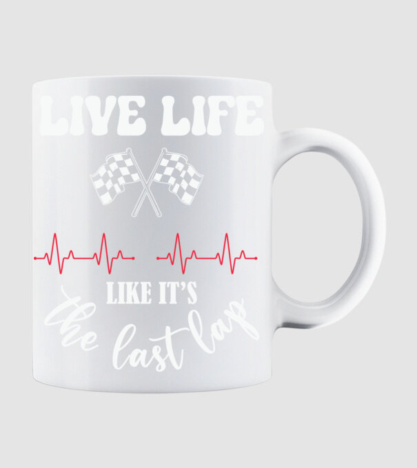 Live life like it's the last lap - Éld úgy az életet, mintha az utolsó kör lenne! minta fehér pólón