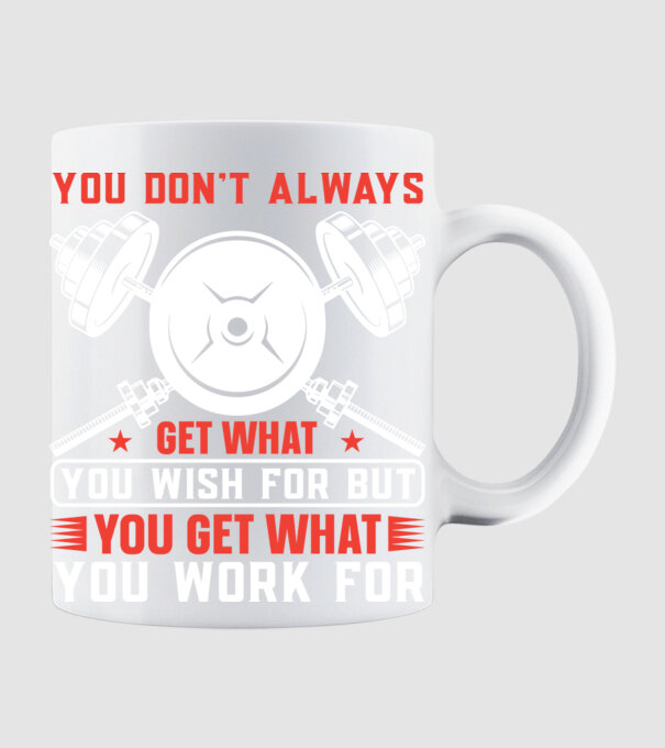 You Don't Always Get What You Wish For But You Get What You Work For minta fehér pólón