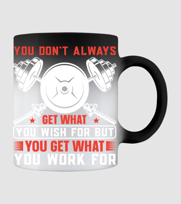 You Don't Always Get What You Wish For But You Get What You Work For minta fekete pólón