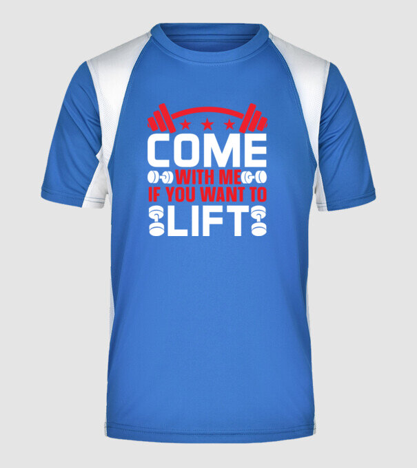 Come With Me if You Want To Lift - Gyere velem, ha emelni akarsz minta királykék pólón