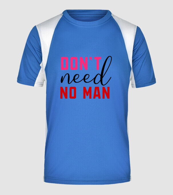 Don't Need No Man - Nem kell senki minta királykék pólón