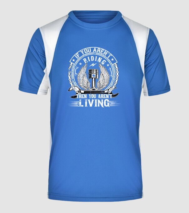 If you aren't riding then you aren't living - Ha nem lovagolsz, akkor nem élsz minta királykék pólón