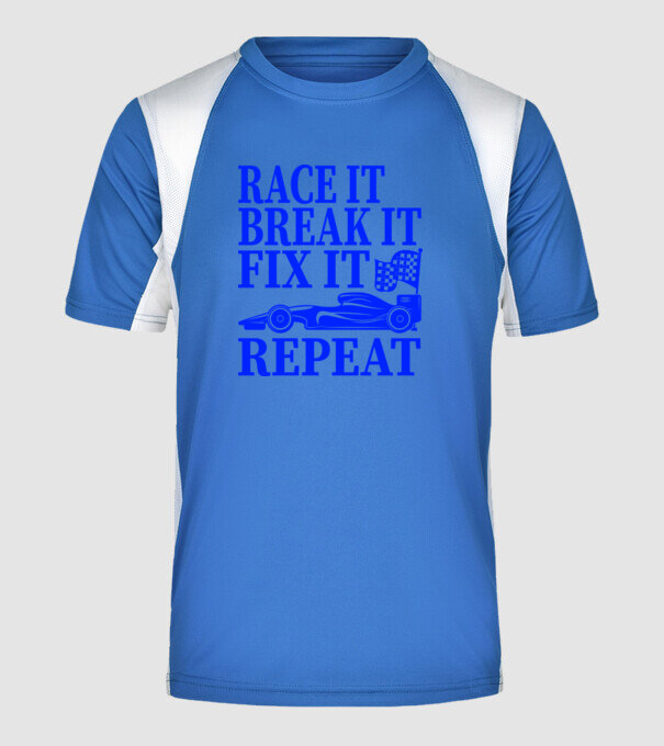 Race it, Break it, Fix it, Repeat - Versenyezz vele, törd meg, javítsd, Ismétlés minta királykék pólón