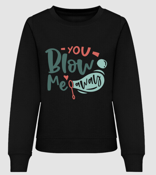 You Blow Me Away - ˝Lefújsz˝ engem minta fekete pólón