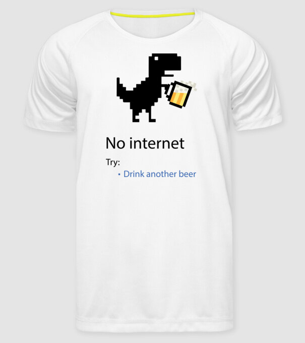 Nincs internet ? igyál sört!  minta fehér pólón