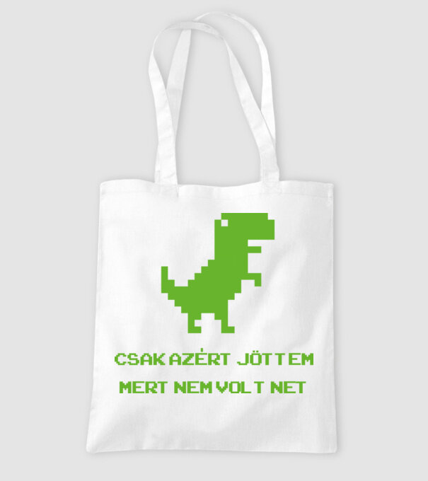 Csak azért jöttem mert nem volt net minta fehér pólón