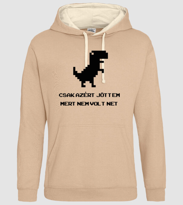Csak azért jöttem mert nem volt net minta homokszín pólón