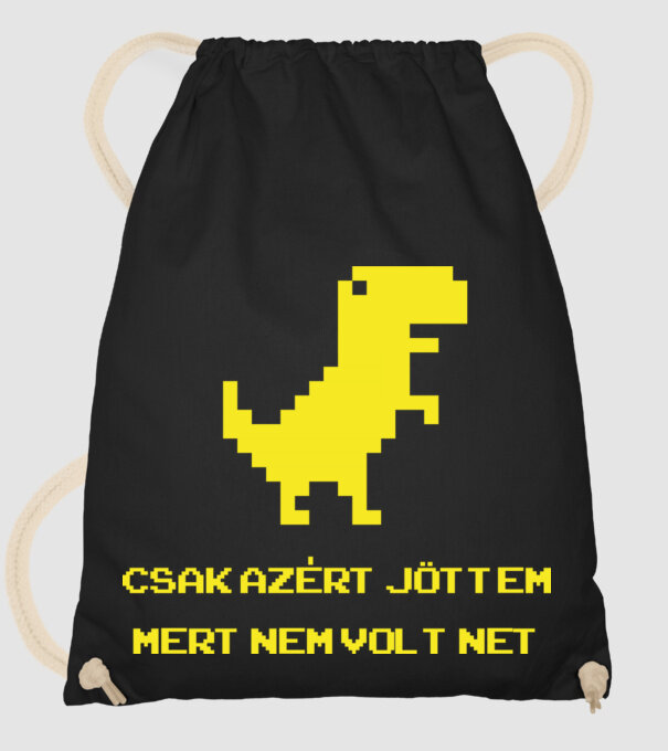 Csak azért jöttem mert nem volt net minta fekete pólón