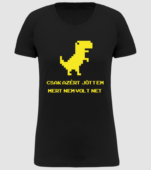 Csak azért jöttem mert nem volt net minta fekete pólón