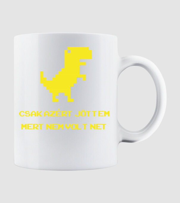 Csak azért jöttem mert nem volt net minta fehér pólón