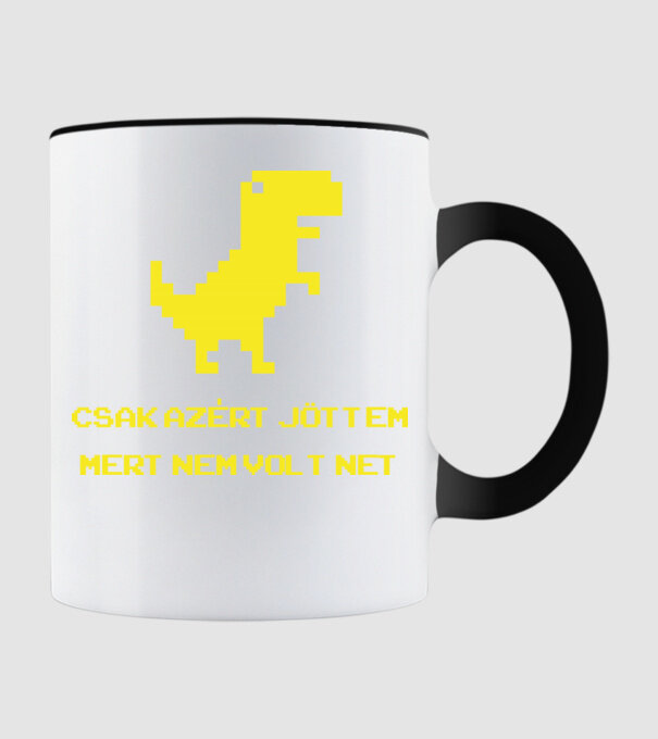Csak azért jöttem mert nem volt net minta fekete pólón