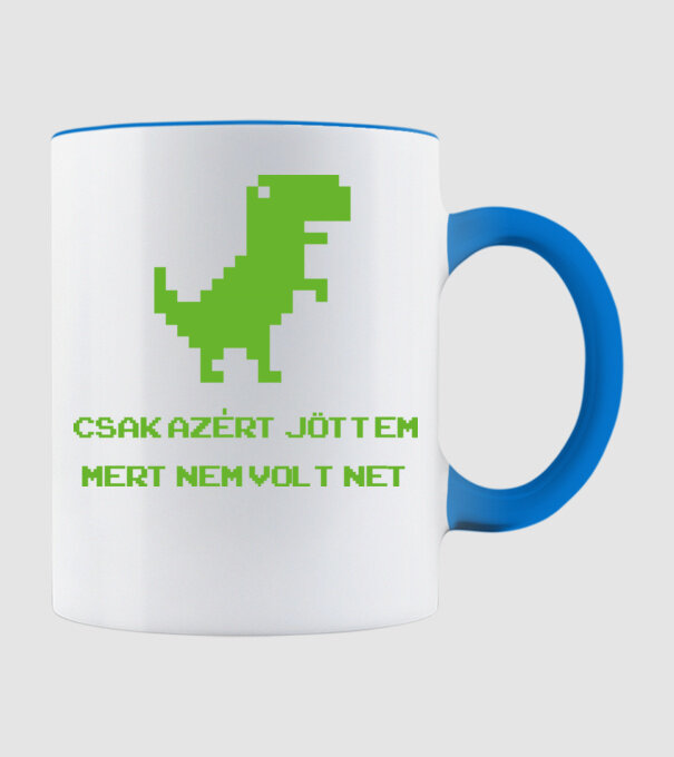Csak azért jöttem mert nem volt net minta világoskék pólón