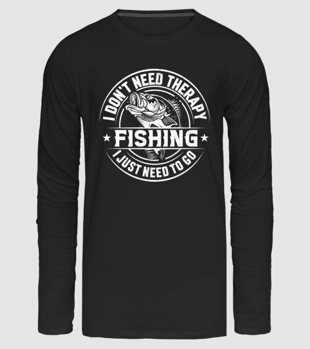 I don't need therapy I just need to go fishing minta fekete pólón