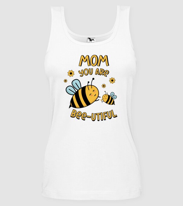 Mom, you are bee-utiful minta fehér pólón