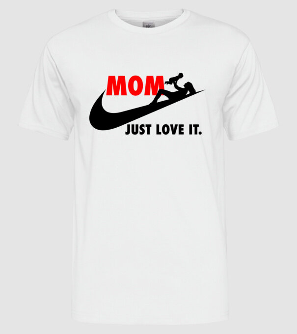 Mom just love it minta fehér pólón