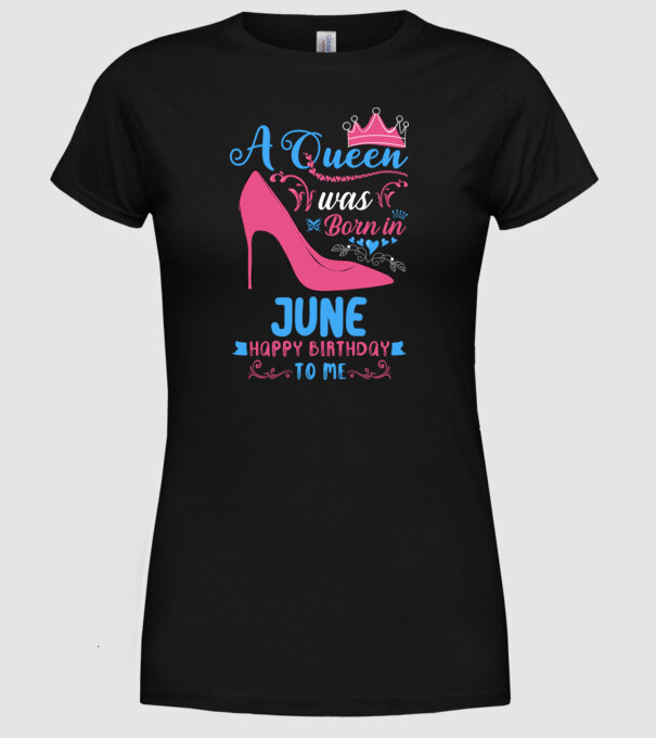 A queen was born in June happy birthday to me-01 minta fekete pólón