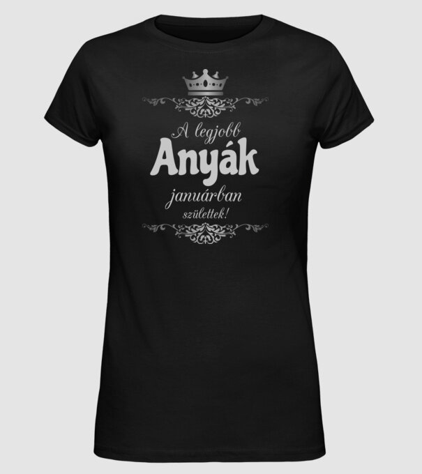 A legjobb anyák januárban születtek! minta fekete pólón