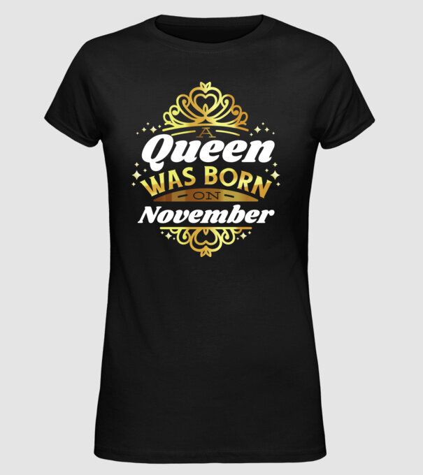A Queen was born on November minta fekete pólón
