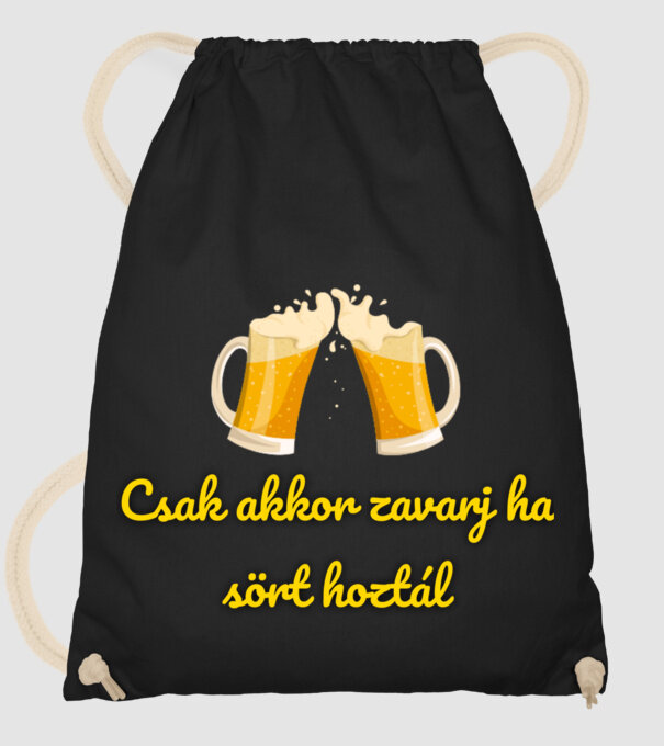 Csak akkor zavarj ha sört hoztál minta fekete pólón