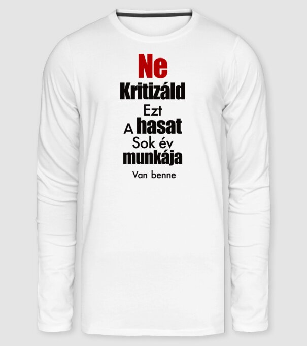 Ne kritizáld a hasam minta fehér pólón