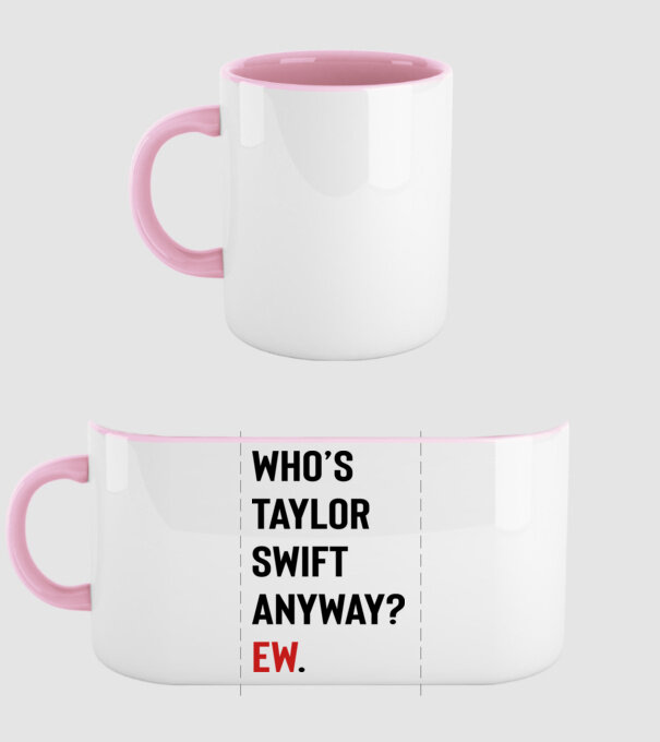 Who's Taylor Swift anyway? Ew. minta világos rózsaszín pólón
