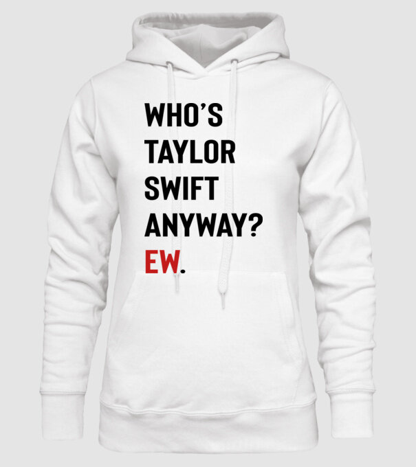 Who's Taylor Swift anyway? Ew. minta fehér pólón