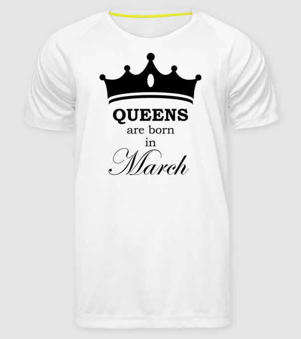 Queens are born in March minta fehér pólón