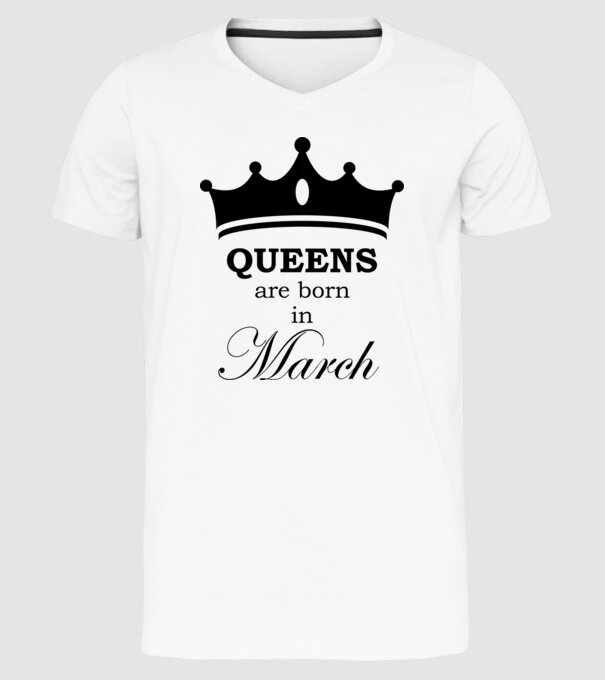 Queens are born in March minta fehér pólón