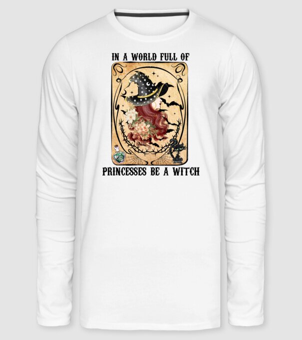 In A World Full Of Princesses Be A Witch minta fehér pólón