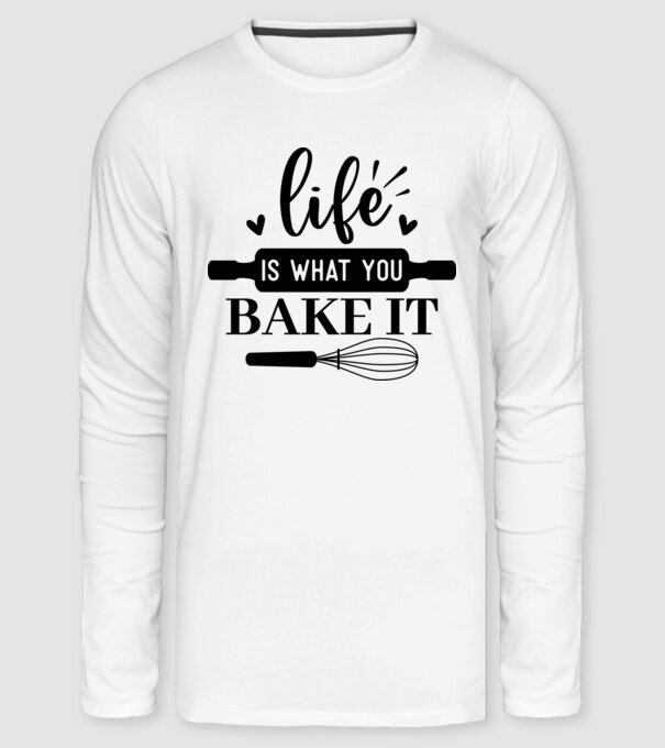 Life Is What You Bake It minta fehér pólón