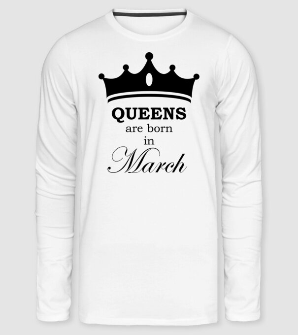 Queens are born in March minta fehér pólón