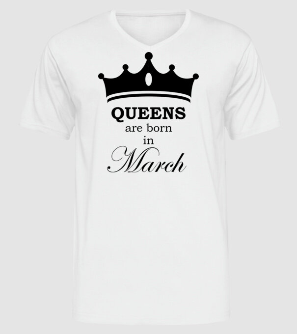 Queens are born in March minta fehér pólón